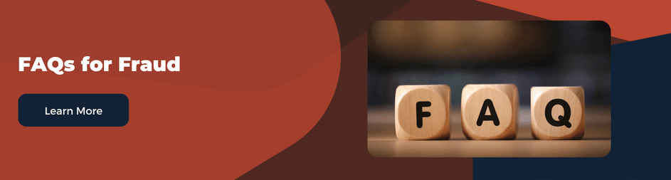 Here are some fraud-related commonly asked questions (FAQs) and their responses.